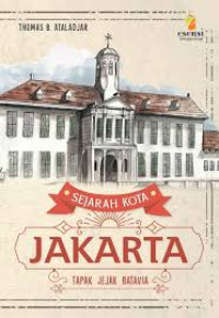 Image of SEJARAH KOTA JAKARTA JILID 1 : Tapak Jejak Batavia